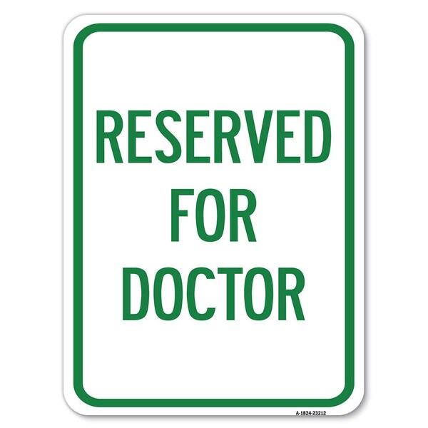 Reserved for Doctor Heavy-Gauge Aluminum Rust Proof Parking Sign, 18" x 24", A-1824-23212
